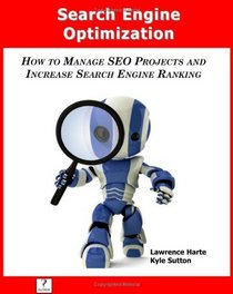 Search Engine Optimization; How to Manage SEO Projects and Increase Search Engine Ranking