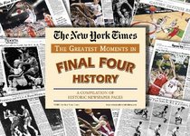 New York Times Greatest Moments in Final Four History
