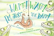 Wait! Wait! I'm Just the Bait! (McGraw-Hill Phonics & Language PAL Books, Book 2)
