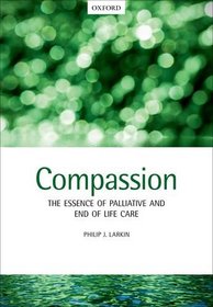 Compassion: The Essence of Palliative and End of Life Care