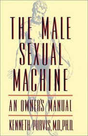 The Male Sexual Machine: An Owner's Manual