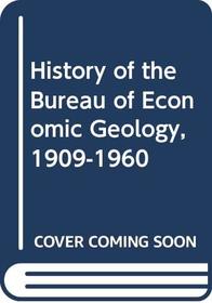 History of the Bureau of Economic Geology, 1909-1960