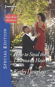 How to Steal the Lawman's Heart (Sweet Briar Sweethearts, Bk 1) (Harlequin Special Edition, No 2532)