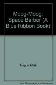 Moog-Moog, Space Barber (A Blue Ribbon Book)