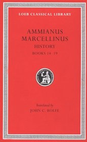 Ammianus Marcellinus: Roman History, Volume I, Books 14-19 (Loeb Classical Library No. 300)
