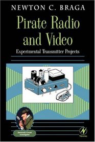 Pirate Radio and Video : Experimental Transmitter Projects (Electronic Circuit Investigator Series)
