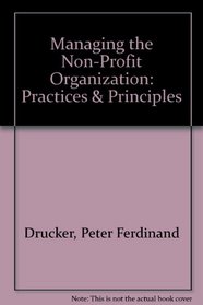 Managing the Non-Profit Organization: Practices & Principles
