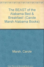 The BEAST of the Alabama Bed & Breakfast! (Carole Marsh Alabama Books)
