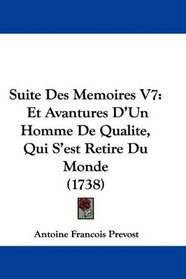 Suite Des Memoires V7: Et Avantures D'Un Homme De Qualite, Qui S'est Retire Du Monde (1738)