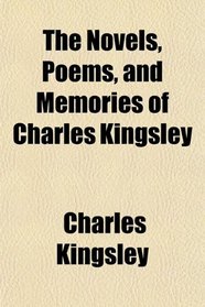 The Novels, Poems, and Memories of Charles Kingsley