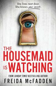 The Housemaid Is Watching: From the Sunday Times Bestselling Author of the Housemaid (International Edition)