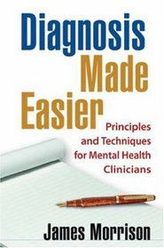 Diagnosis Made Easier: Principles and Techniques for Mental Health Clinicians