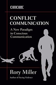 Conflict Communication (ConCom): A New Paradigm in Conscious Communications