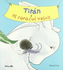 Titan, el caracol veloz/ Titan, the fastest snail (Spanish Edition)