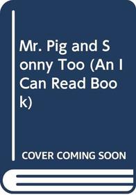 Mr. Pig and Sonny Too (An I Can Read Book)