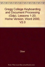 Gregg College Keyboarding and Document Processing (GDP), Lessons 1-20, Home Version, Word 2000, V2.0