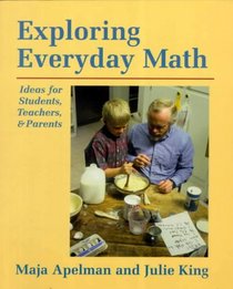 Exploring Everyday Math: Ideas for Students, Teachers, and Parents