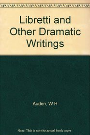 Libretti and Other Dramatic Writings