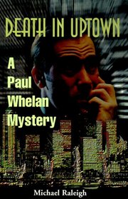 Death in Uptown: A Paul Whelan Mystery