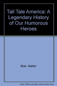 Tall Tale America: A Legendary History of Our Humorous Heroes