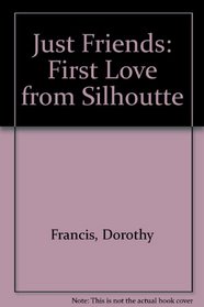 Just Friends: First Love from Silhoutte
