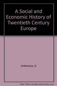 A Social and Economic History of Twentieth-Century Europe