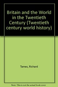 Britain and the World (Twentieth Century World History)