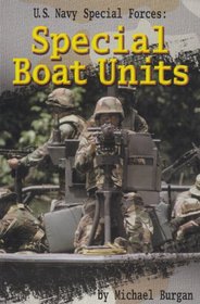 U.S. Navy Special Forces: Special Boat Units (Warfare and Weapons)