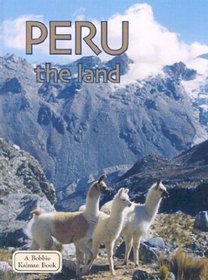 Peru the Land: The Land (Lands, Peoples, and Cultures)