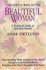 The Gentle Ways of a Beautiful Woman : A Practical Guide to Spiritual Beauty