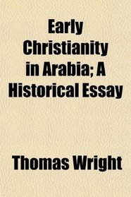Early Christianity in Arabia; A Historical Essay