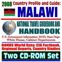 2008 Country Profile and Guide to Malawi- National Travel Guidebook and Handbook - USAID, Doing Business, African Crisis Response Initiative, Peace Corps, Energy in Africa (Two CD-ROM Set)