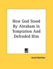 How God Stood By Abraham In Temptation And Defended Him