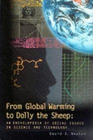 From Global Warming to Dolly the Sheep: An Encyclopedia of Social Issues in Science and Technology