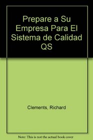 Prepare a Su Empresa Para El Sistema de Calidad QS (Spanish Edition)