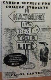 Majoring in the Rest of Your Life: Career Secrets for College Students, by Carter, Revised Edition