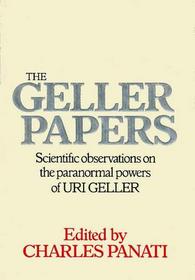 The Geller papers: Scientific observations on the paranormal powers of Uri Geller