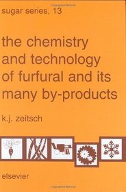 The Chemistry and Technology of Furfural and its Many By-Products, Volume 13 (Sugar Series)