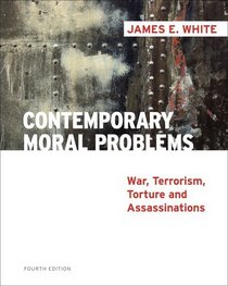 Contemporary Moral Problems: War, Terrorism, Torture and Assassination