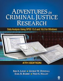Adventures in Criminal Justice Research: Data Analysis Using SPSS 15.0 and 16.0 for Windows