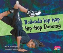 Bailando hip hop/Hip-Hop Dancing (Pebble Plus Bilingue/Bilingual: Baila, Baila, Baila/Dance, Dance, Dance) (Spanish Edition)