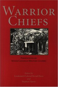 Warrior Chiefs: Perspectives on Senior Canadian Military Leaders