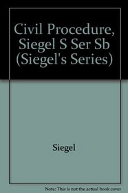Siegel's Civil Procedure: Essay and Multiple-Choice Questions and Answers (Siegel's Series)