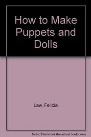 How to Make Puppets and Dolls