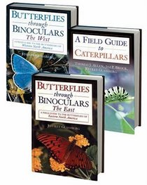 Butterfly Field Guide Set: Consisting of Butterflies through Binoculars: The West: A Field Guide to the Butterflies of Western North America, Butterflies ... the Butterfly Catterpillars of North America