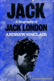 Jack: Biography of Jack London