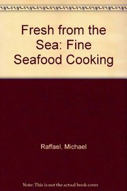 Fresh from the Sea: Fine Seafood Cooking