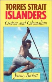 Torres Strait Islanders : Custom and Colonialism