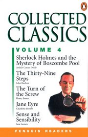 Collected Classics, Vol. 4: Jayne Eyre- Sense and Sensibility, Sherlock Holms and the Mystery of Boscombe Pool, The Thirty Nine Steps, The Turn of the Screw (Penguin Readers, Level 3)