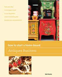 How to Start a Home-based Antiques Business, 5th (Home-Based Business Series)